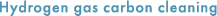 Hydrogen gas carbon cleaning